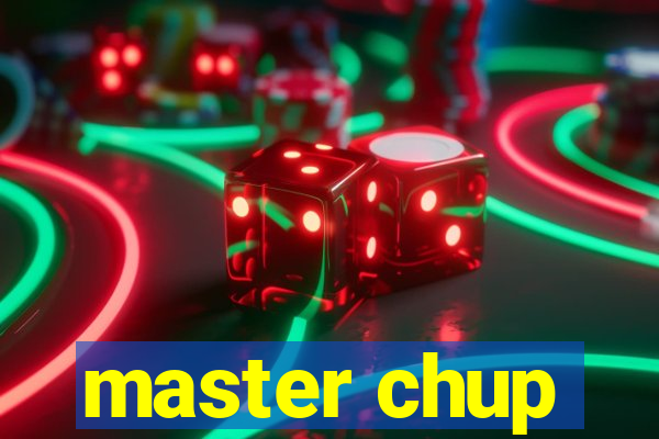 master chup